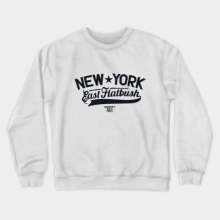 East Flatbush: A Brooklyn Neighborhood with Heart and Soul Crewneck Sweatshirt